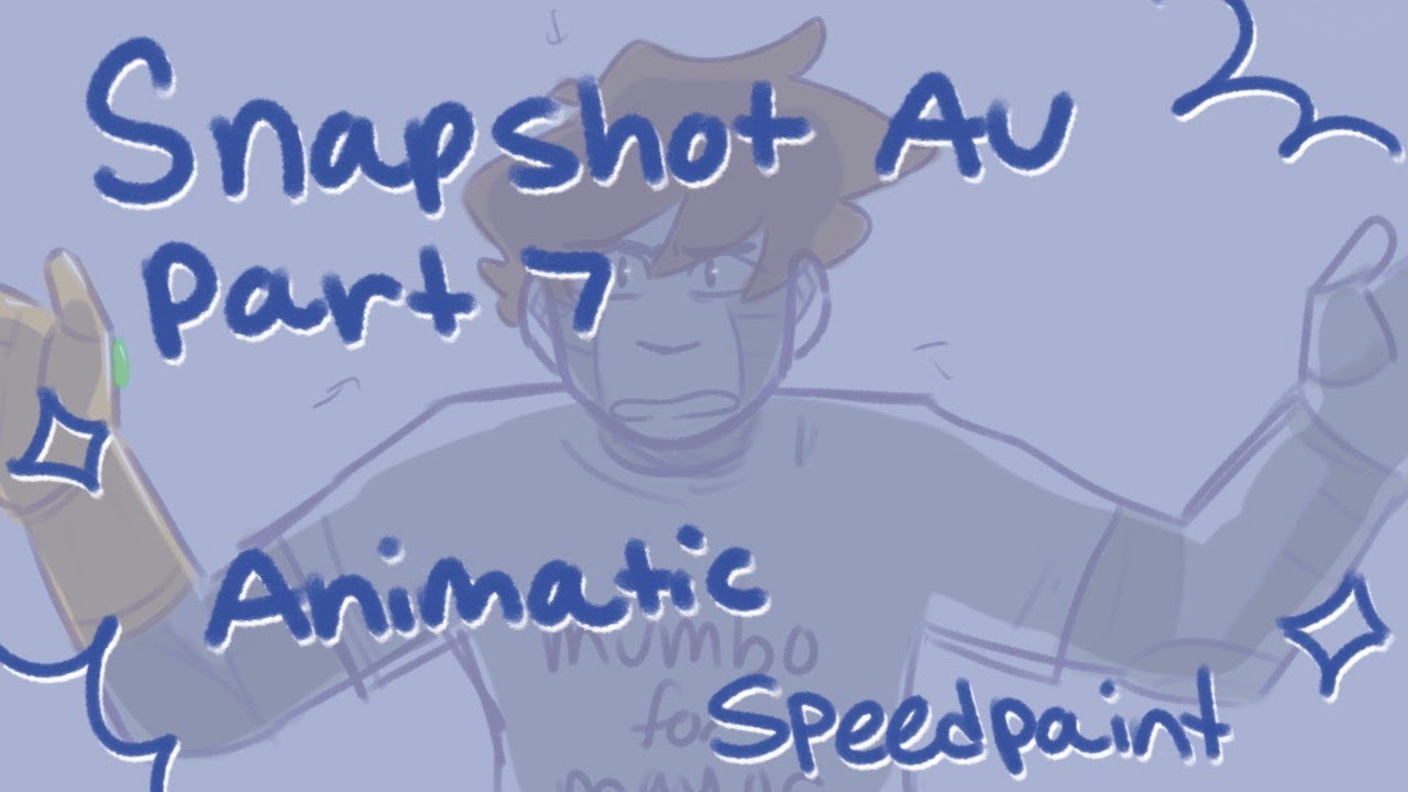 Snapshot AU Part 7 Speedpaint