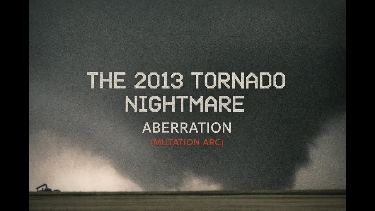 Aberration - THE 2013 TORNADO NIGHTMARE, EP 4A (MUTATION ARC)