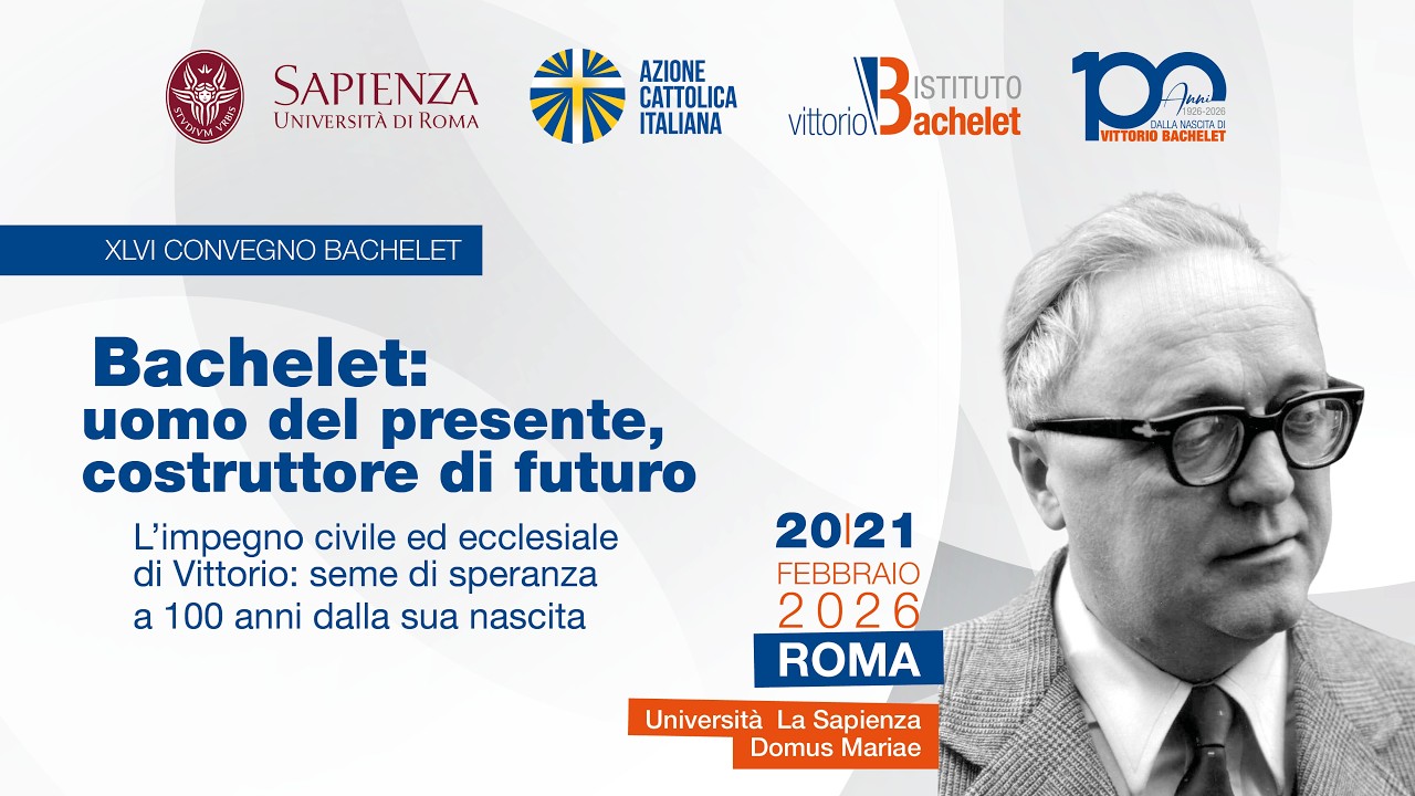 BACHELET: UOMO DEL PRESENTE, COSTRUTTORE DI FUTURO
