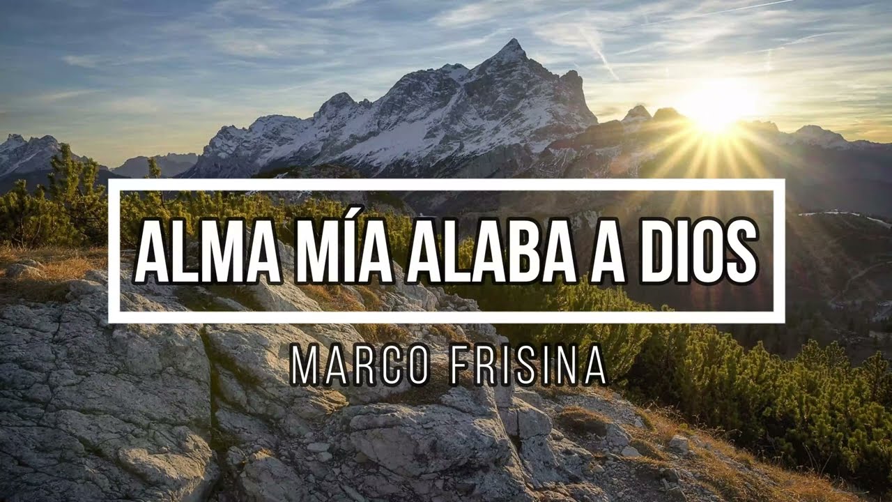 Alma Mía Alaba a Dios (Marco Frisina)
