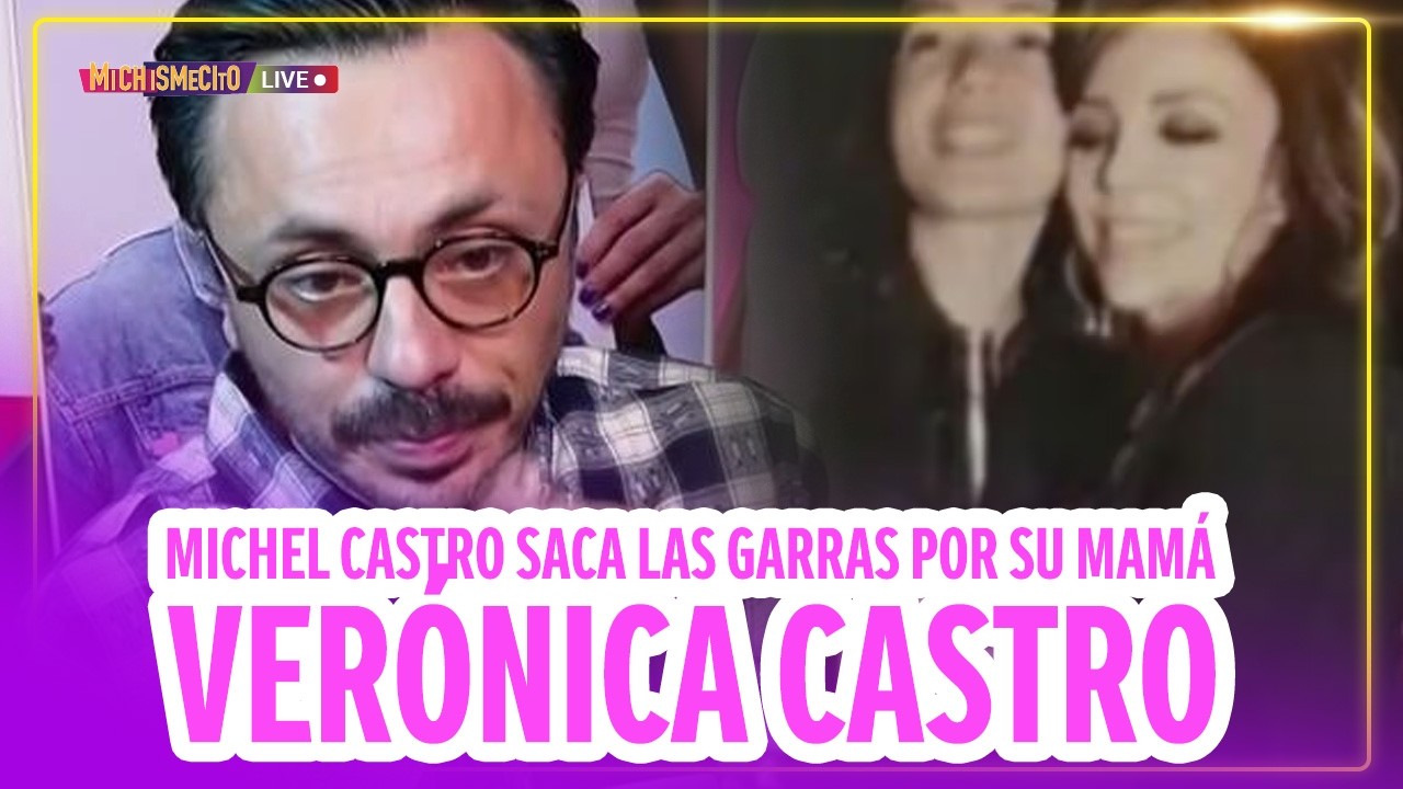 Michel Castro saca las garras por su mamá Verónica Castro / MICHISMECITO