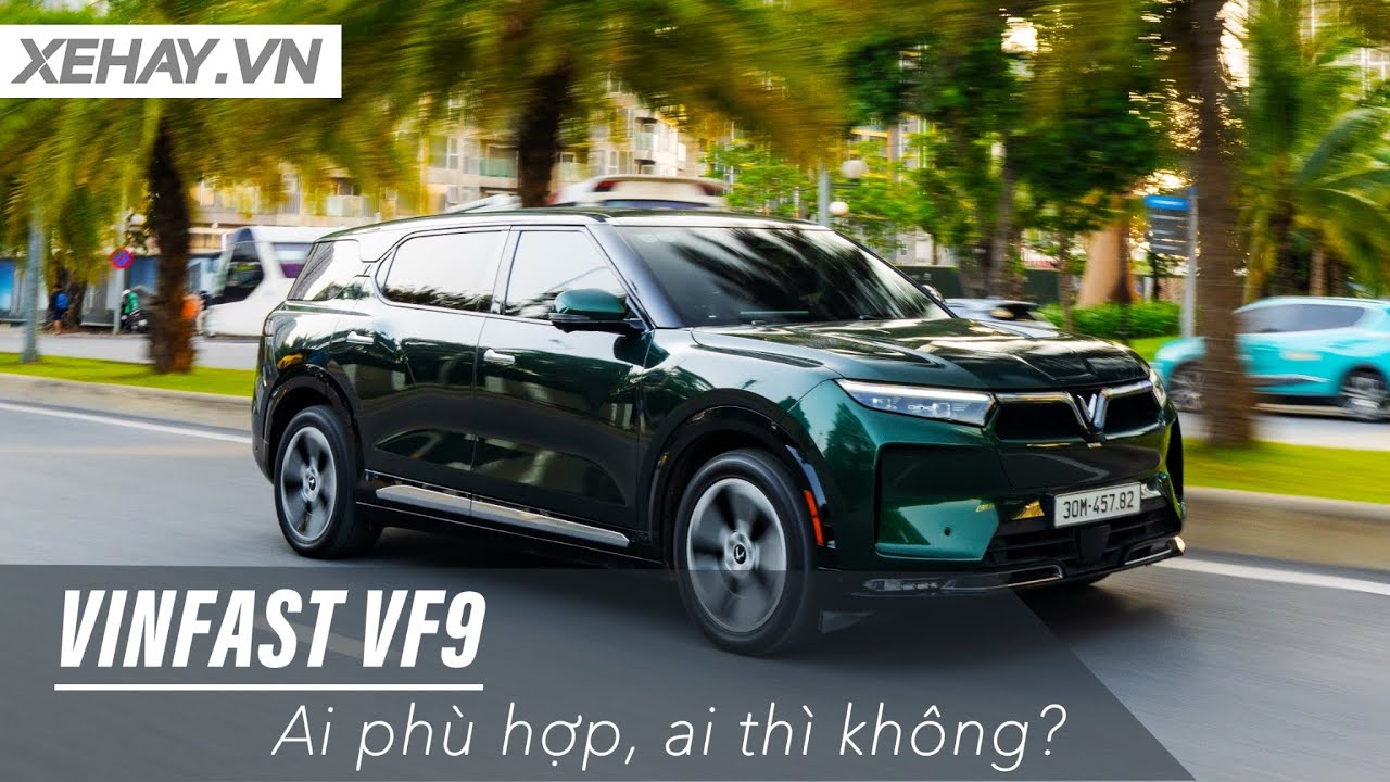 Hãy cân nhắc trước khi mua VinFast VF 9: Ai phù hợp, ai thì không? |XEHAY.VN|