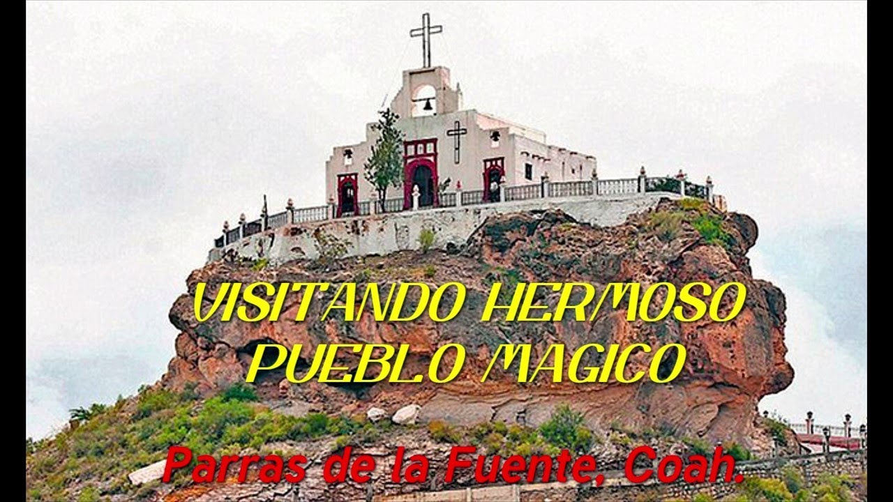 VISITANDO PUEBLO MAGICO PARRAS DE LA FUENTE COAHUILA.