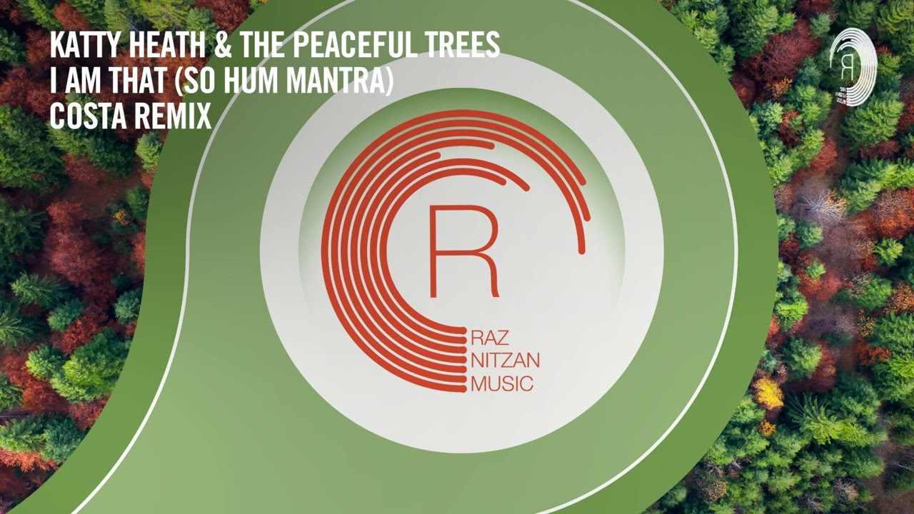 VOCAL TRANCE: Katty Heath & The Peaceful Trees - I Am That (So Hum Mantra) (Costa Remix) [RNM]