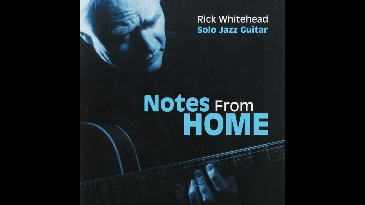 Notes From Home - Rick Whitehead