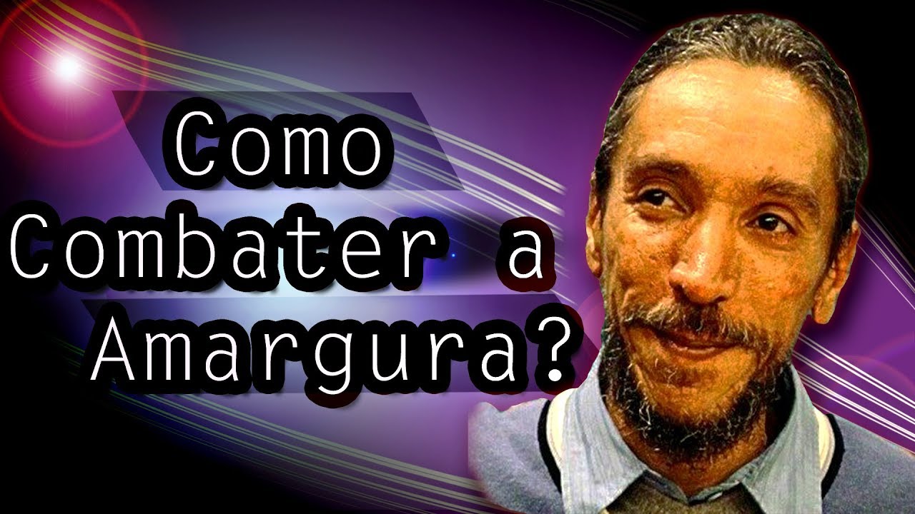 Luiz Gonzaga de Carvalho - Como Combater a Amargura?