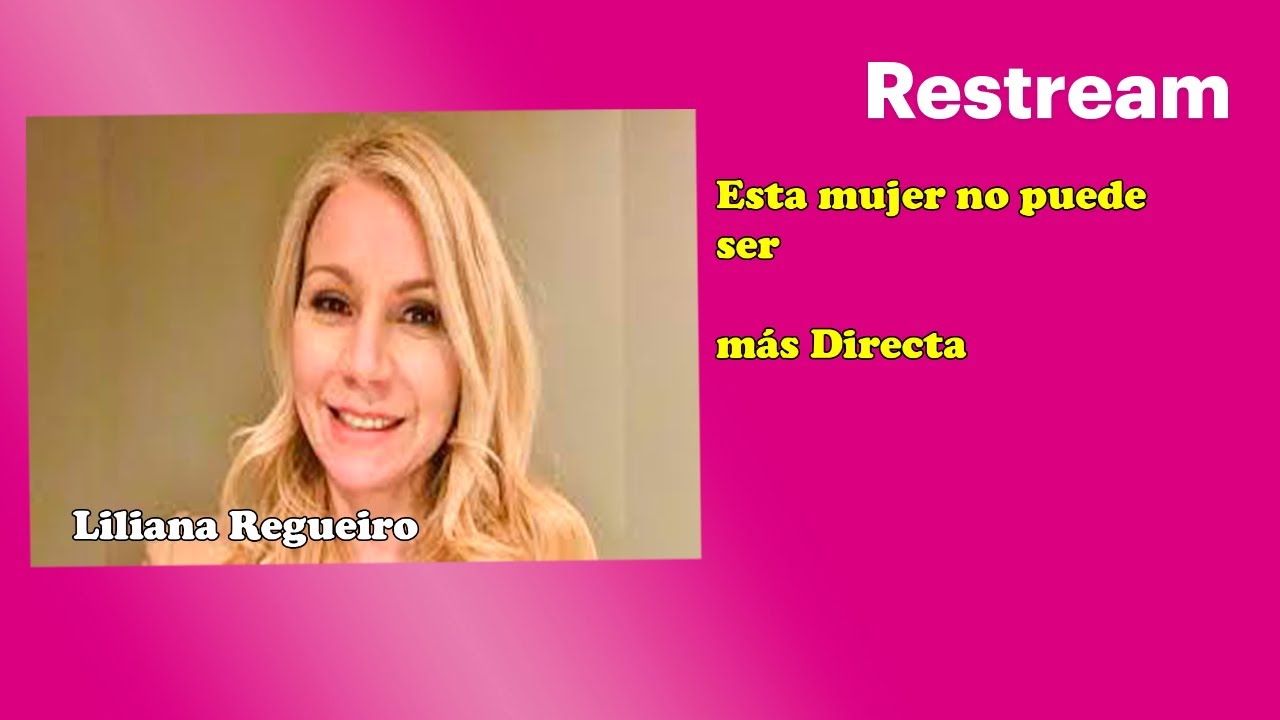 liliana regueiro no puede ser más directa