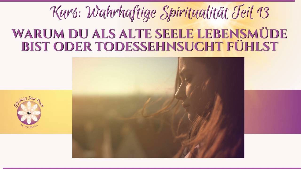 Warum du als alte Seele lebensmüde bist oder sogar Todessehnsucht fühlst - Ursache und Lösung
