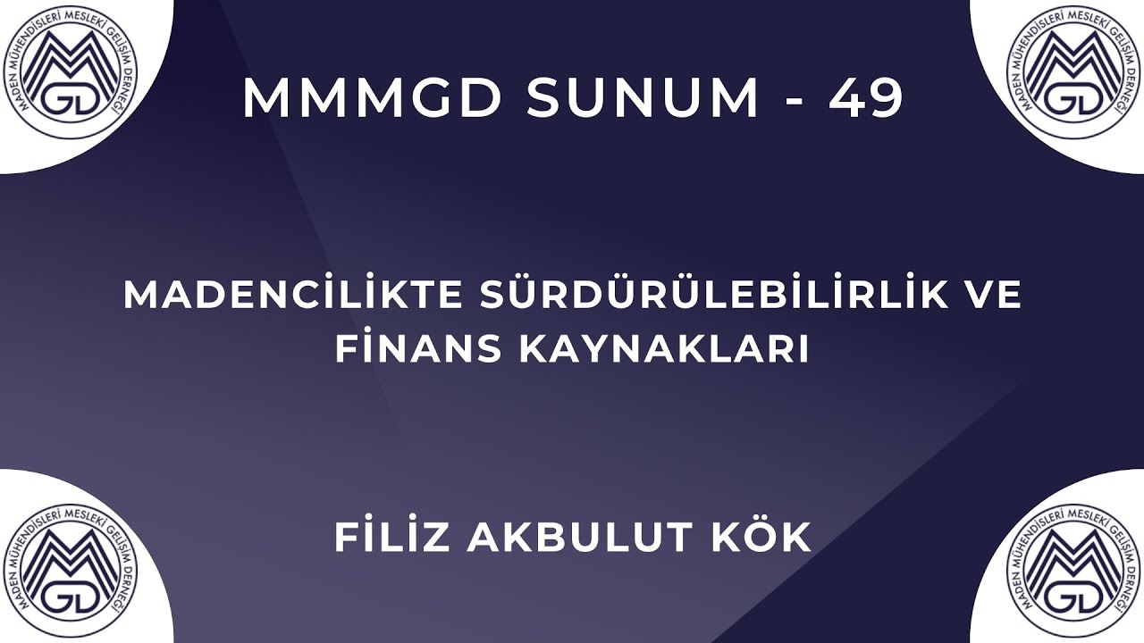 MMMGD Sunum - 49 / Madencilikte Sürdürülebilirlik ve Finans Kaynakları