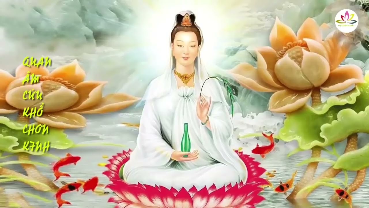 KINH CỨU KHỔ QUAN THẾ ÂM BỒ TÁT (7 biến) QUAN THẾ ÂM BỒ TÁT CỨU KHỔ CỨU NẠN