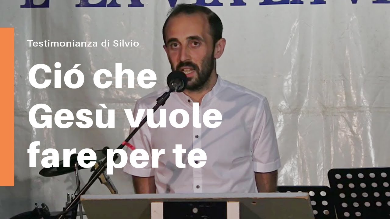 "Ciò che Gesù vuole fare pe te" - Testimonianza Silvio