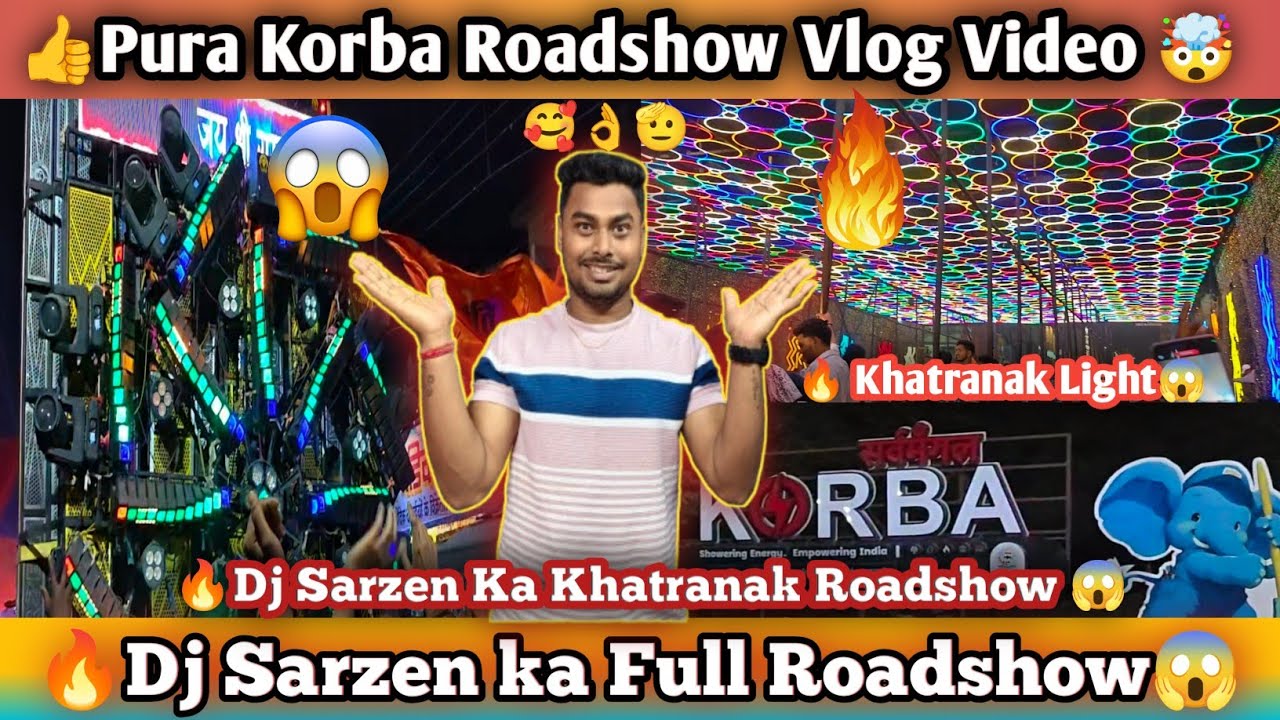🔥🤯 Dj Sarzen🔥💪Ka Full Night Roadshow Chattisgarh Korba😱👍#djsarzen #roadshow #chattisgarh #korba#dj#