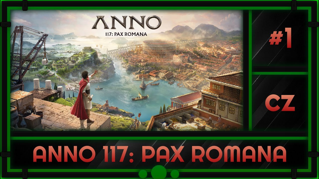 1 - Úsvit římské provincie - Anno 117: Pax Romana - STREAM - [CZ]