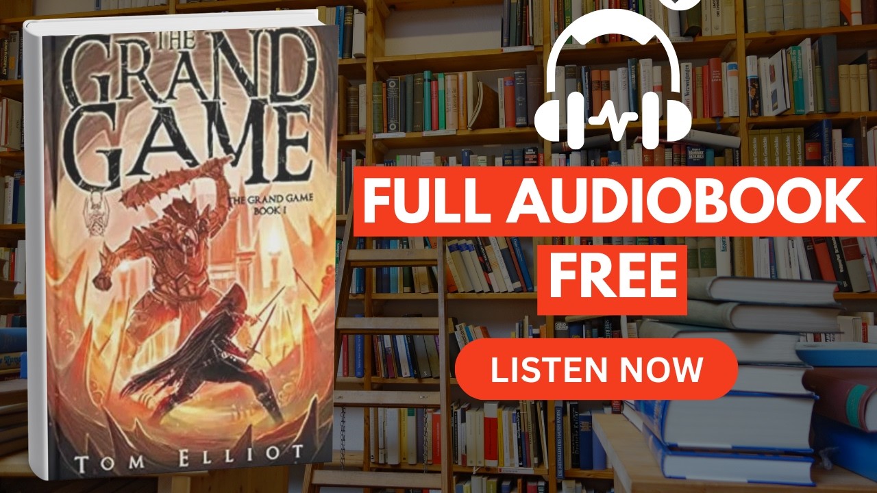 The Grand Game (Book 1) by Tom Elliot [ Full Audiobook Full ]