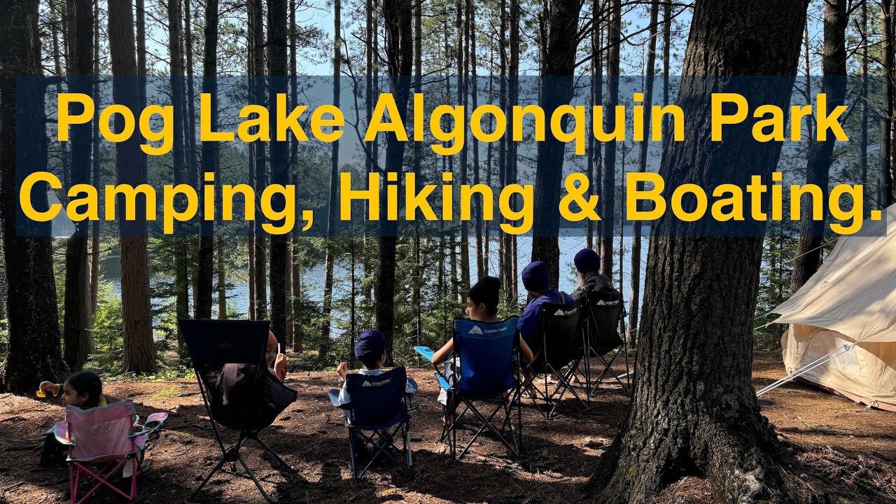 Algonquin Park Pog Lake Singh family camping, hiking & canoeing in rain. Part 1