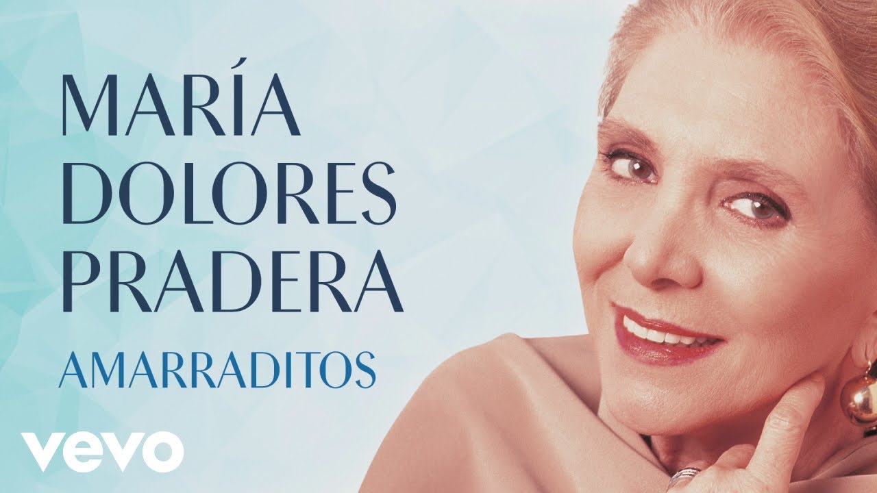 Maria Dolores Pradera - Amarraditos (Audio)