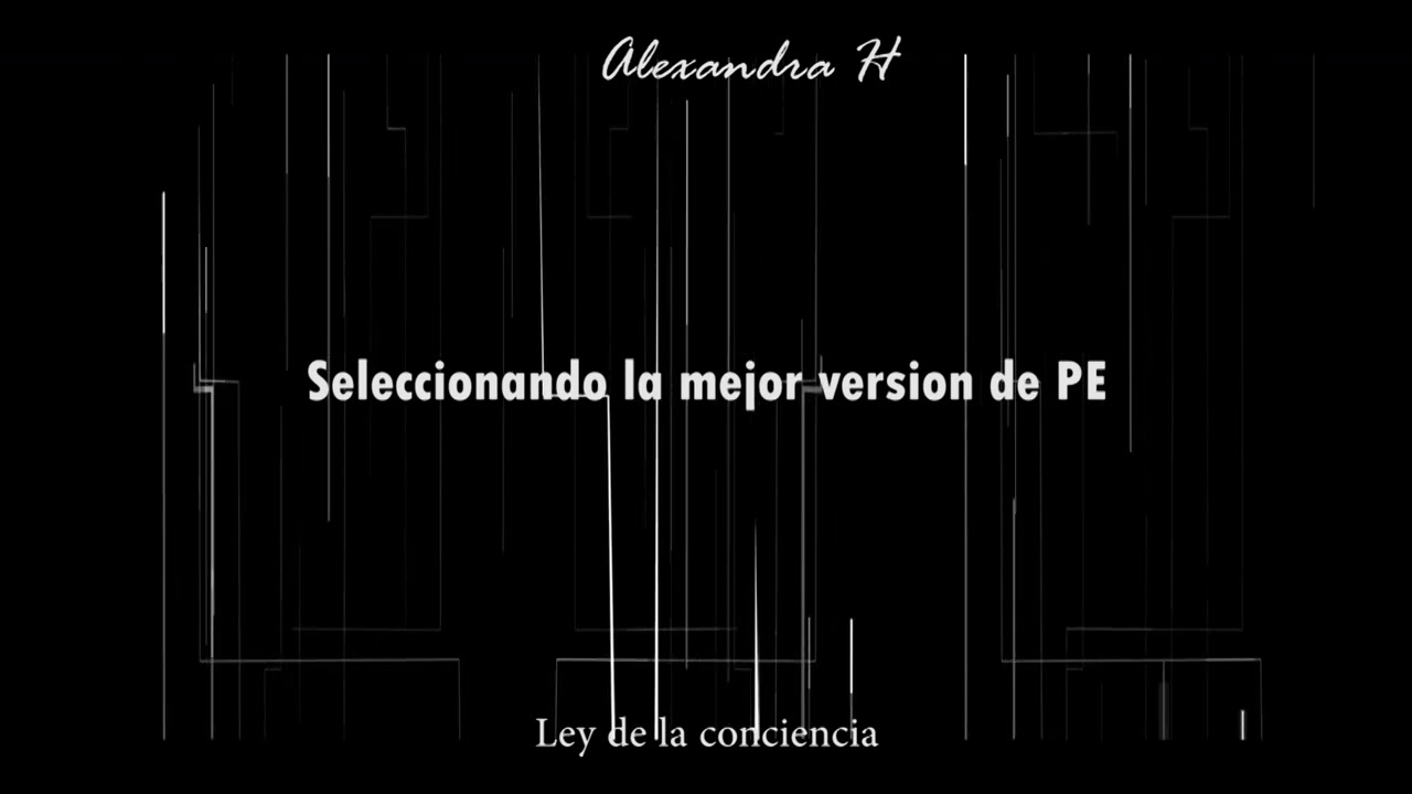 Seleccionando la mejor version de PE. Ley de la conciencia.