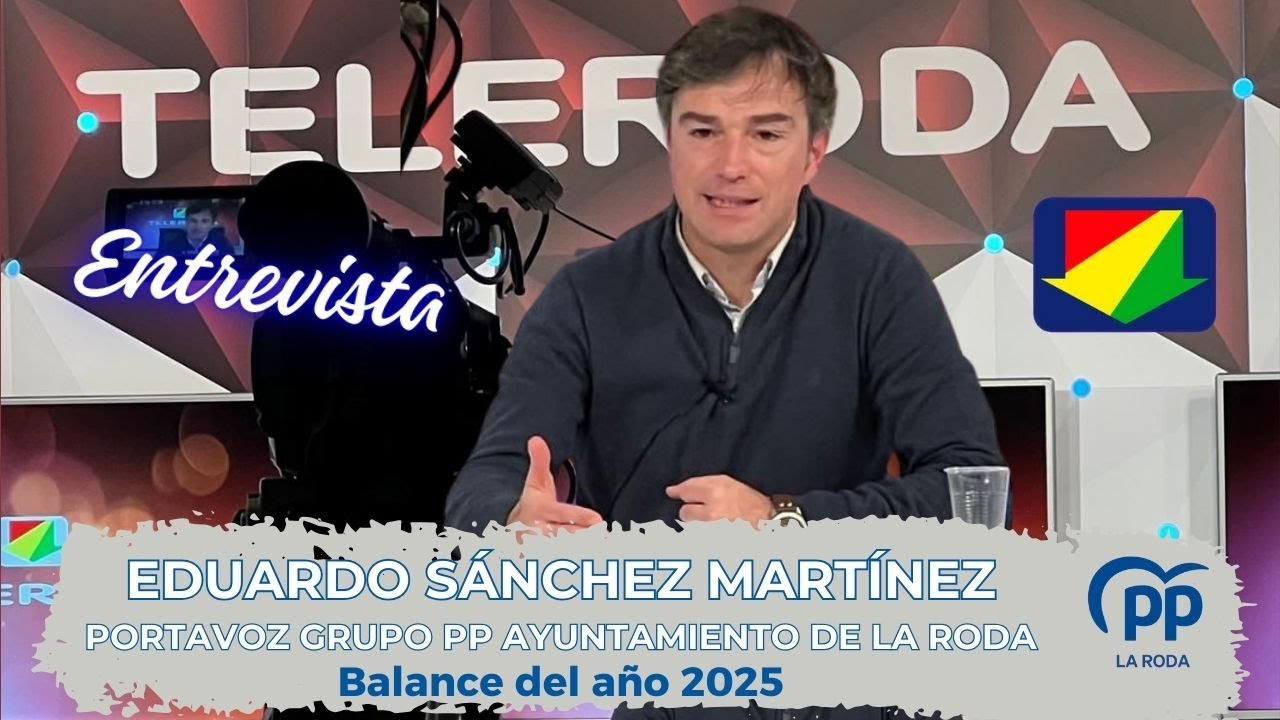 Entrevista balance 2025 a Eduardo Sánchez Martínez, portavoz PP La Roda _Teleroda.