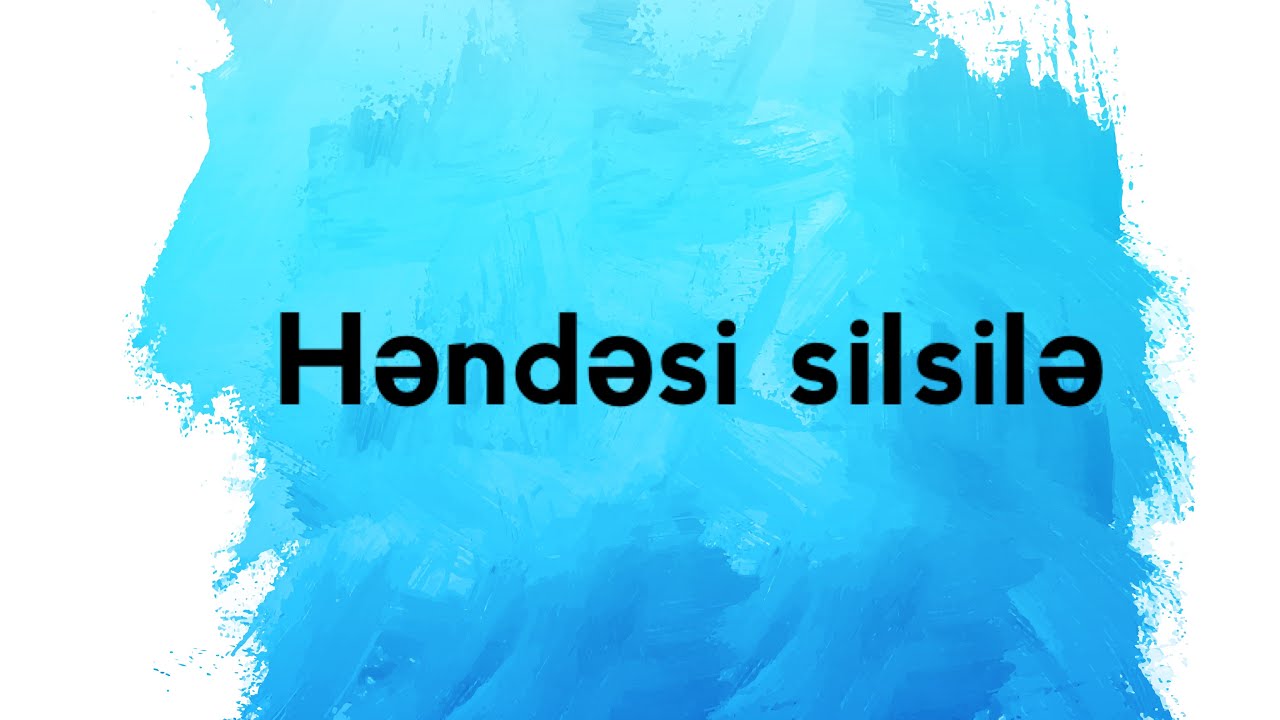 ✅Həndəsi Silsilə mövzusu. Çox sadə üsulla izah. • Paşayeva Küşvər •