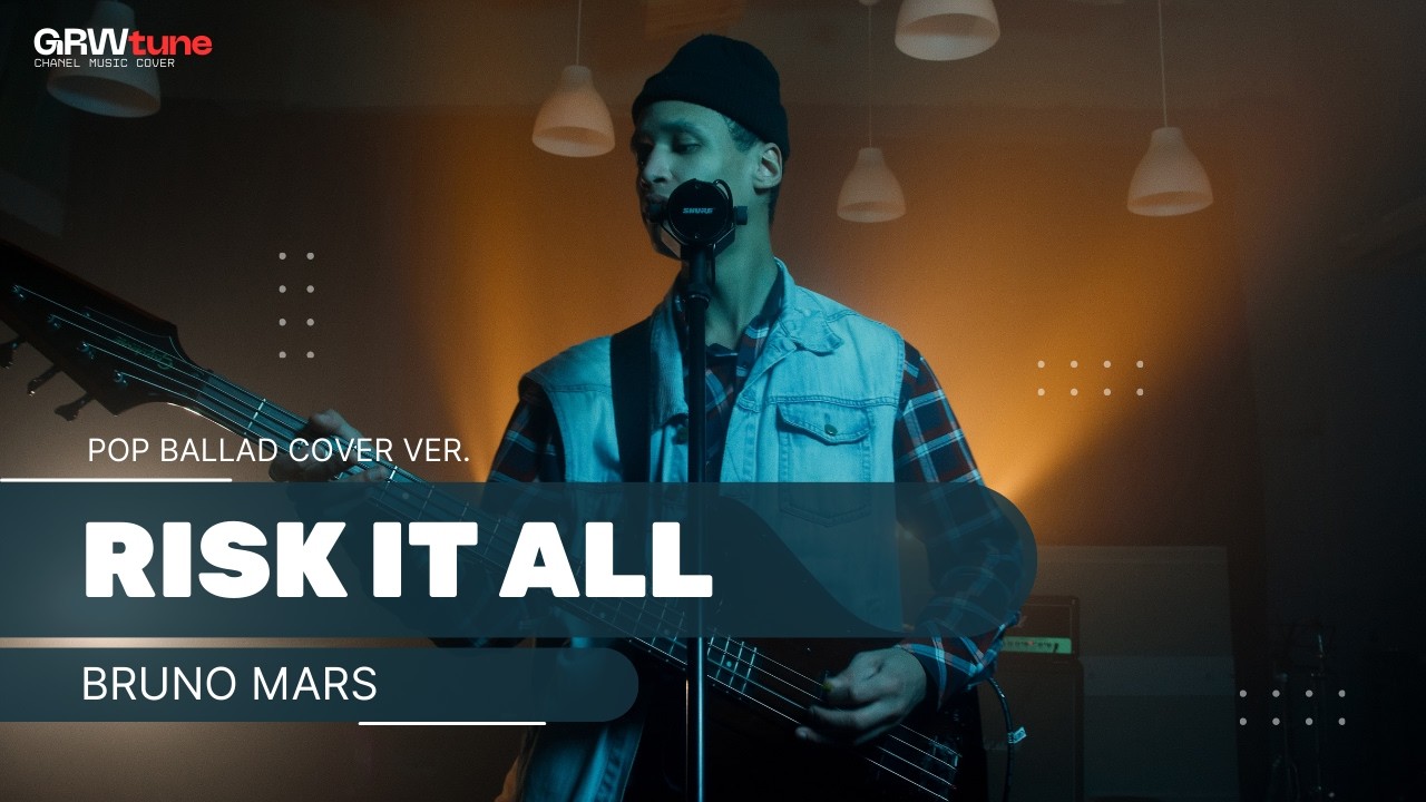 RISK IT ALL - BRUNO MARS✨ || POP BALLAD COVER VER. GRWTUNE