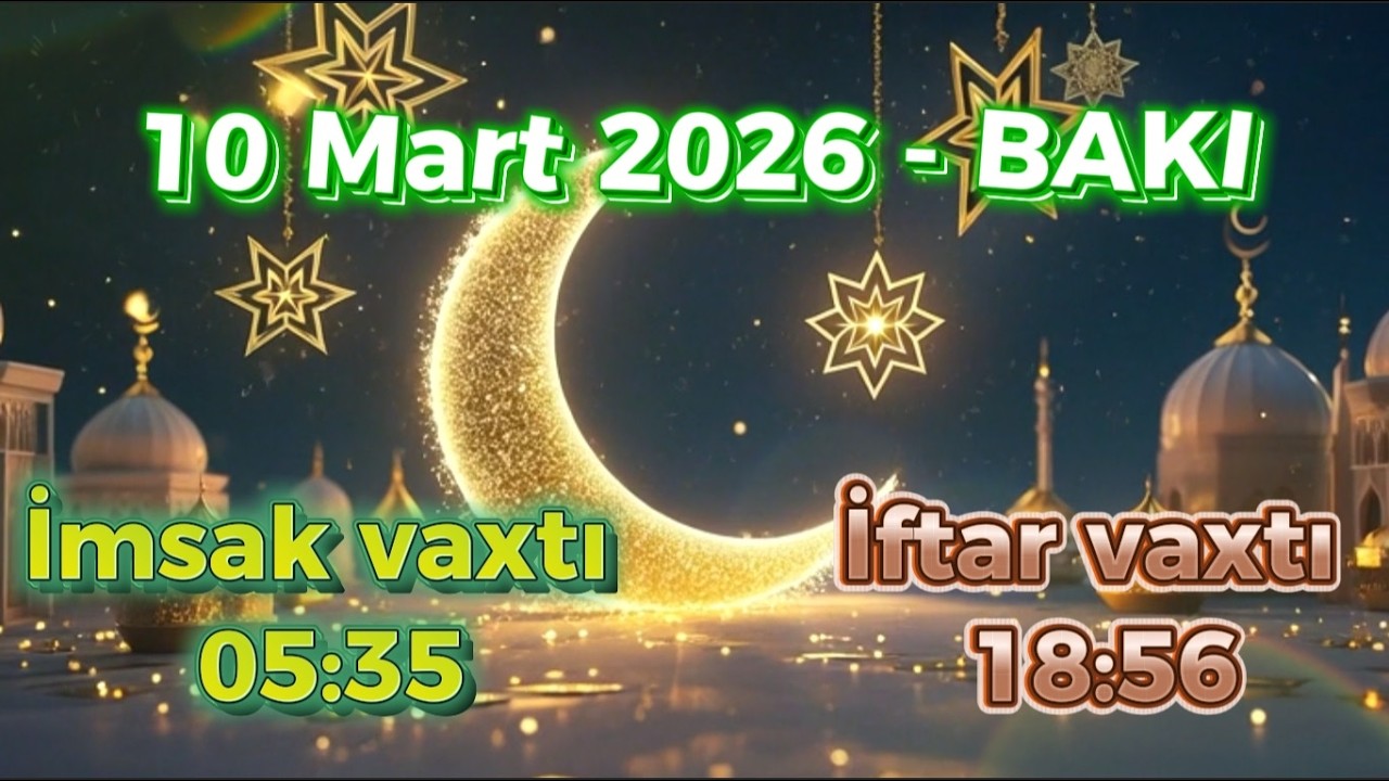 Ramazan ayının 20-ci gününün duası 10 mart | İmsak və İftar Vaxtları