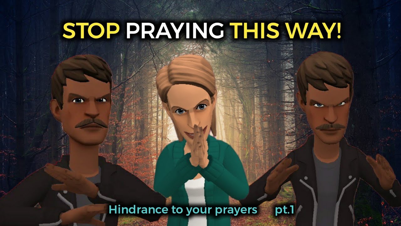 STOP PRAYING THIS WAY - Hindrance to your prayers