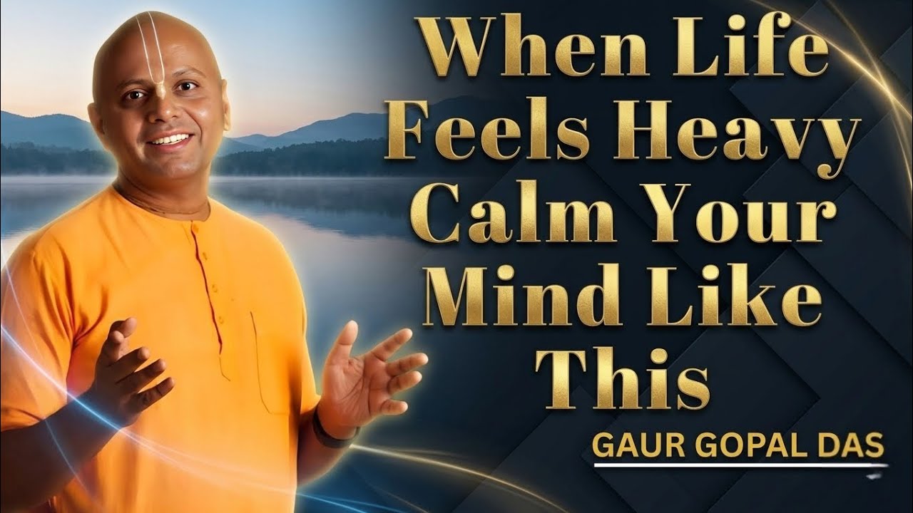 When Life Feels Heavy, Calm Your Mind Like This | Gaur Gopal Das