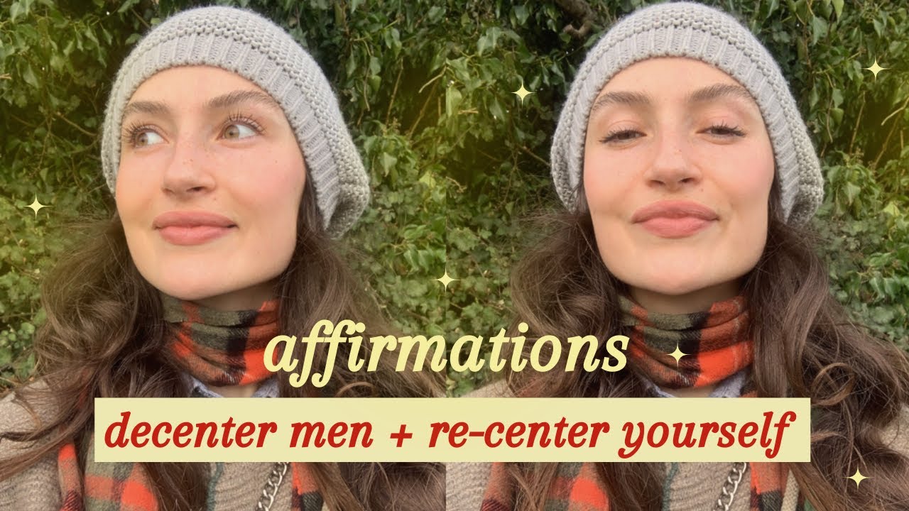 Affirmations: decenter men + re-center yourself ✨❤️‍🩹🧘‍♀️