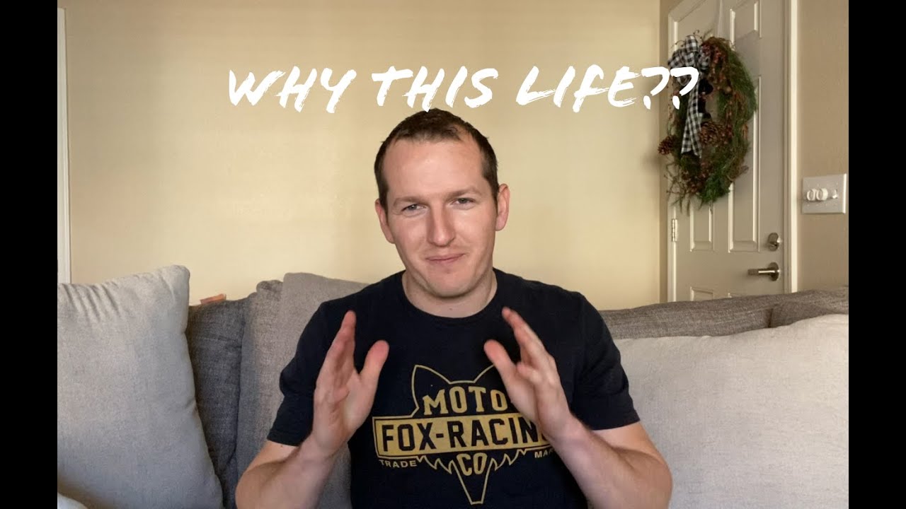 Why this life?