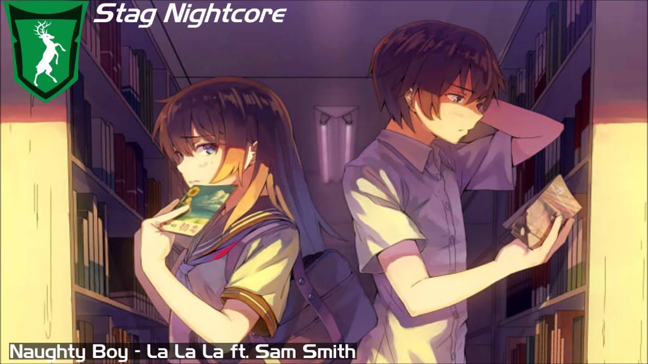 [Nightcore] Naughty Boy - La La La ft. Sam Smith