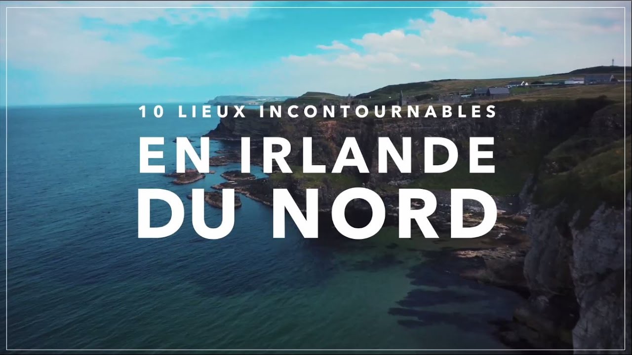 10 lieux &agrave; visiter en Irlande du Nord