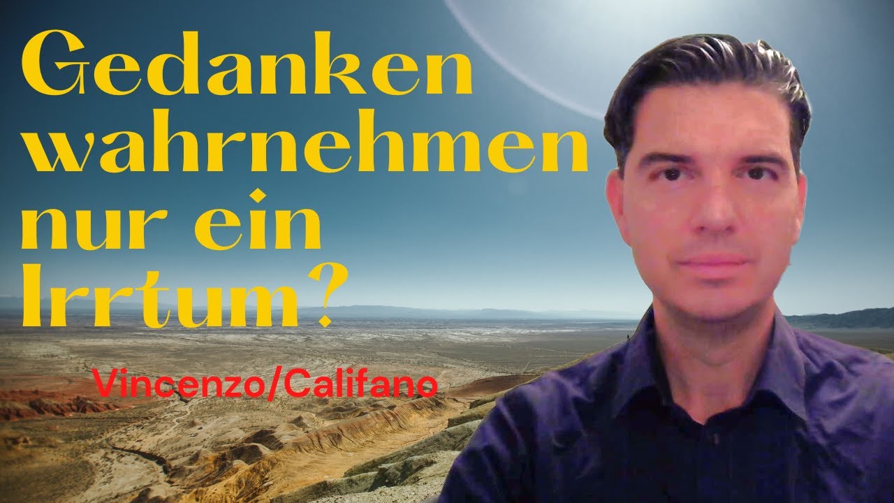 Vincenzo/Califano - Gedanken wahrnehmen nur ein Irrtum ?