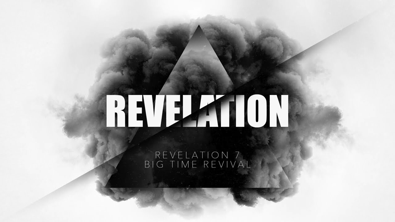 Revelation 7 | Big Time Revival