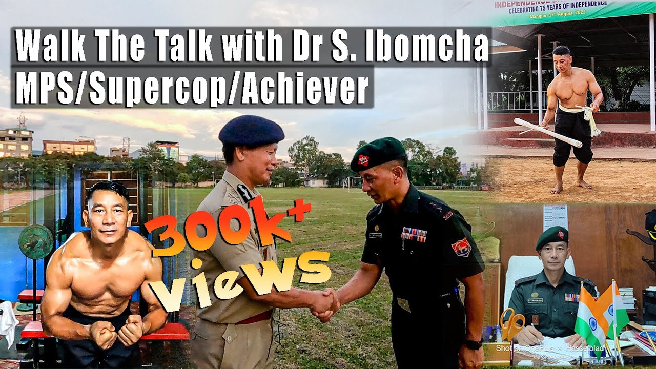 Walk The Talk with Dr S Ibomcha MPS/Super-Fit Cop !!