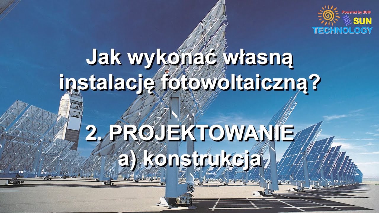 Jak wykonać własną instalację fotowoltaiczną? Odcinek 2 - Projektowanie - konstrukcja