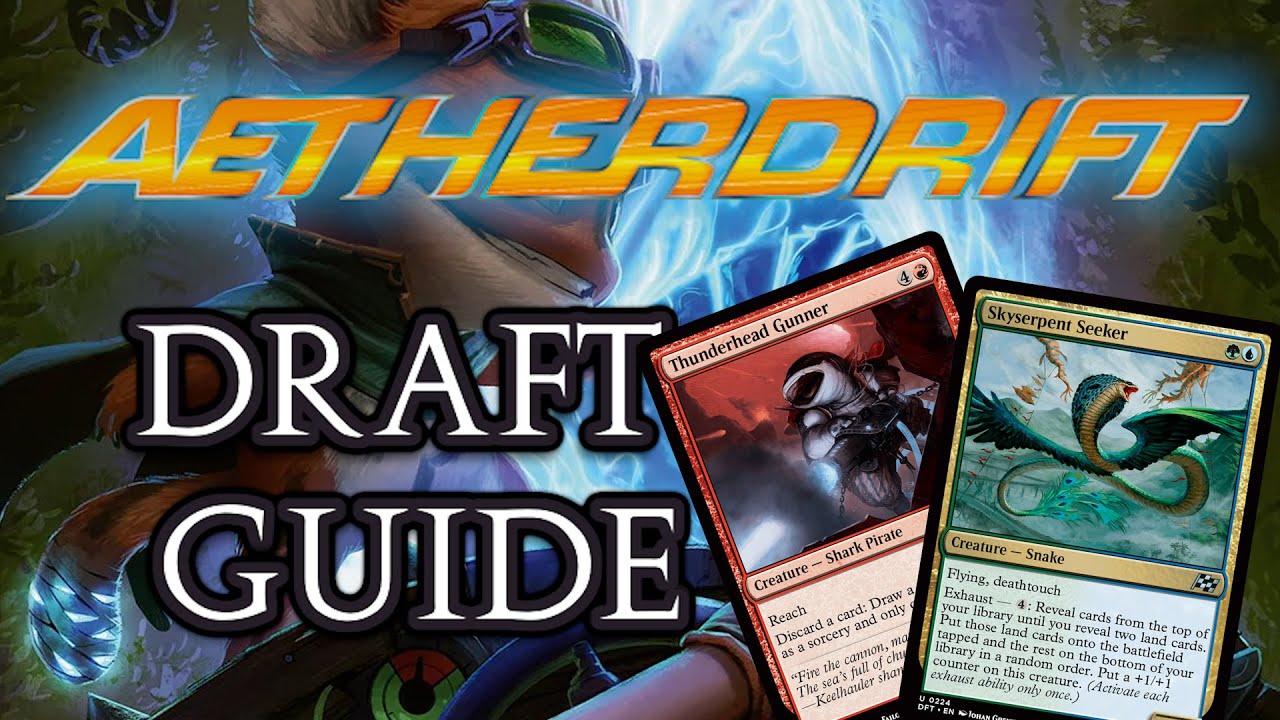 Aetherdrift State of the Format Address! | Limited Level-Ups #199 | Draft Guide