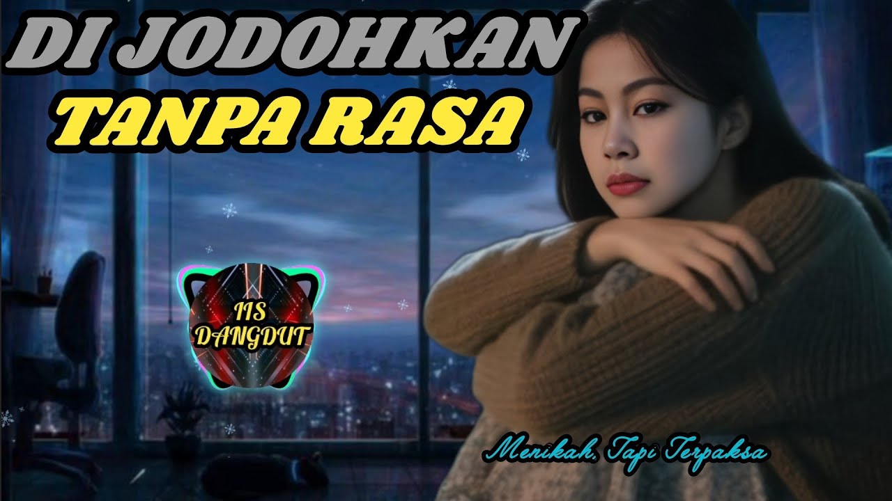 DI JODOHKAN TANPA RASA 😢 | Lagu Dangdut Paling Nyentuh Hati | Kisah Cinta Terpaksa
