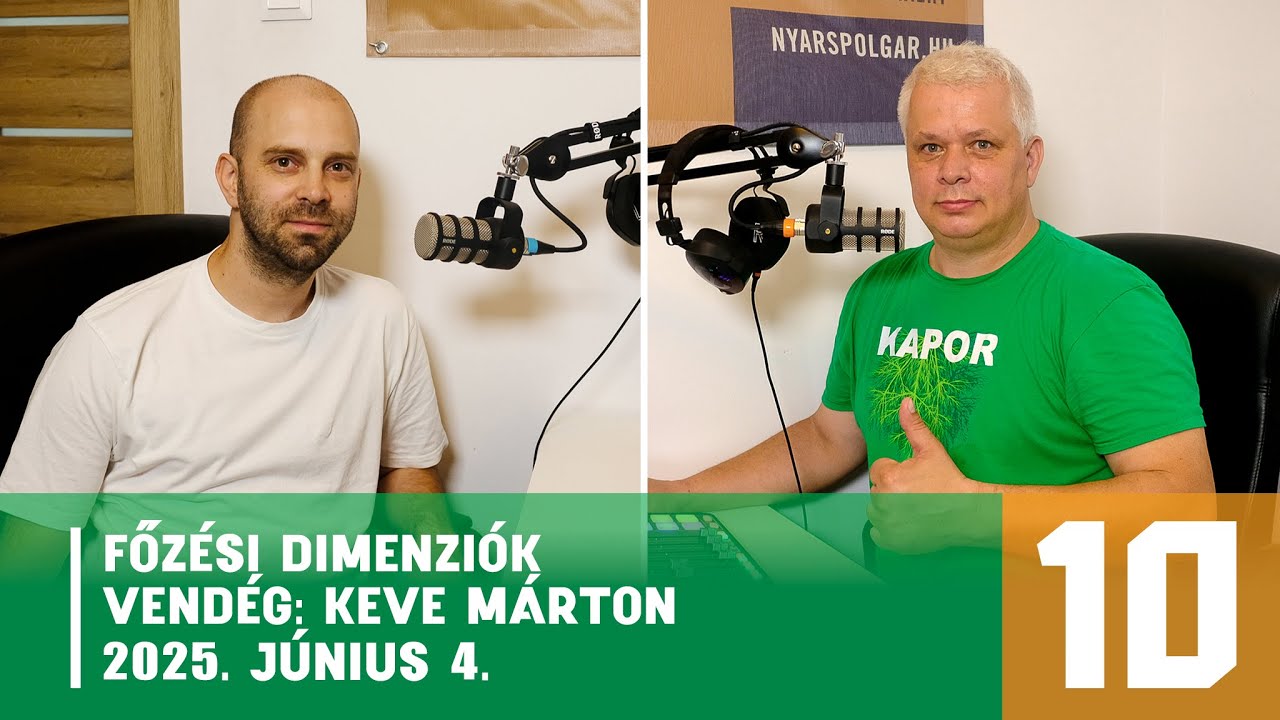 10 – Főzési dimenziók/ Vendég: Keve Márton