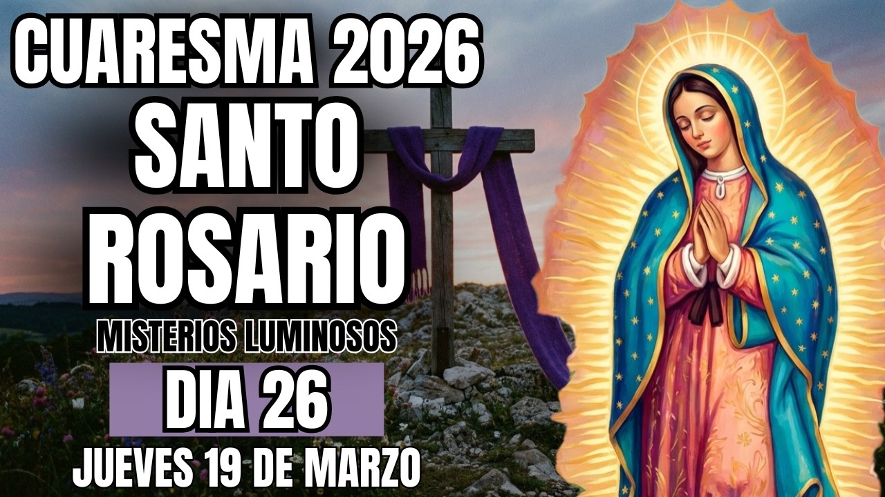 SANTO ROSARIO, CUARESMA 2026 💜  - MISTERIOS LUMINOSOS