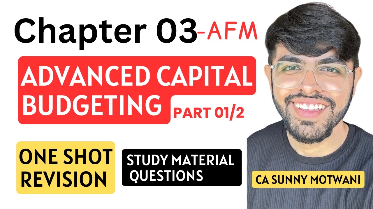 Chapter 3 - Advanced Capital Budgeting Revision | Part 1 | CA Final AFM