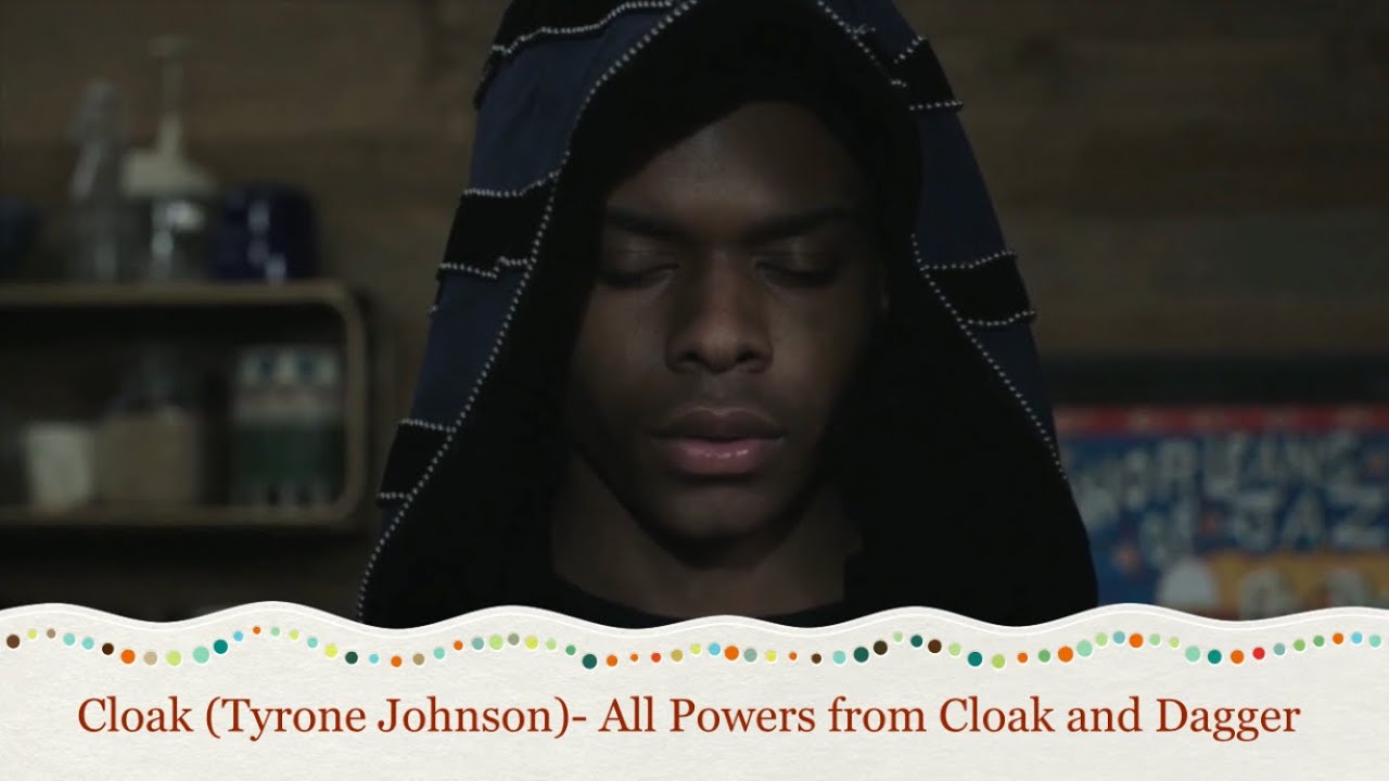 Cloak (Tyrone Johnson)- All Powers from Cloak and Dagger