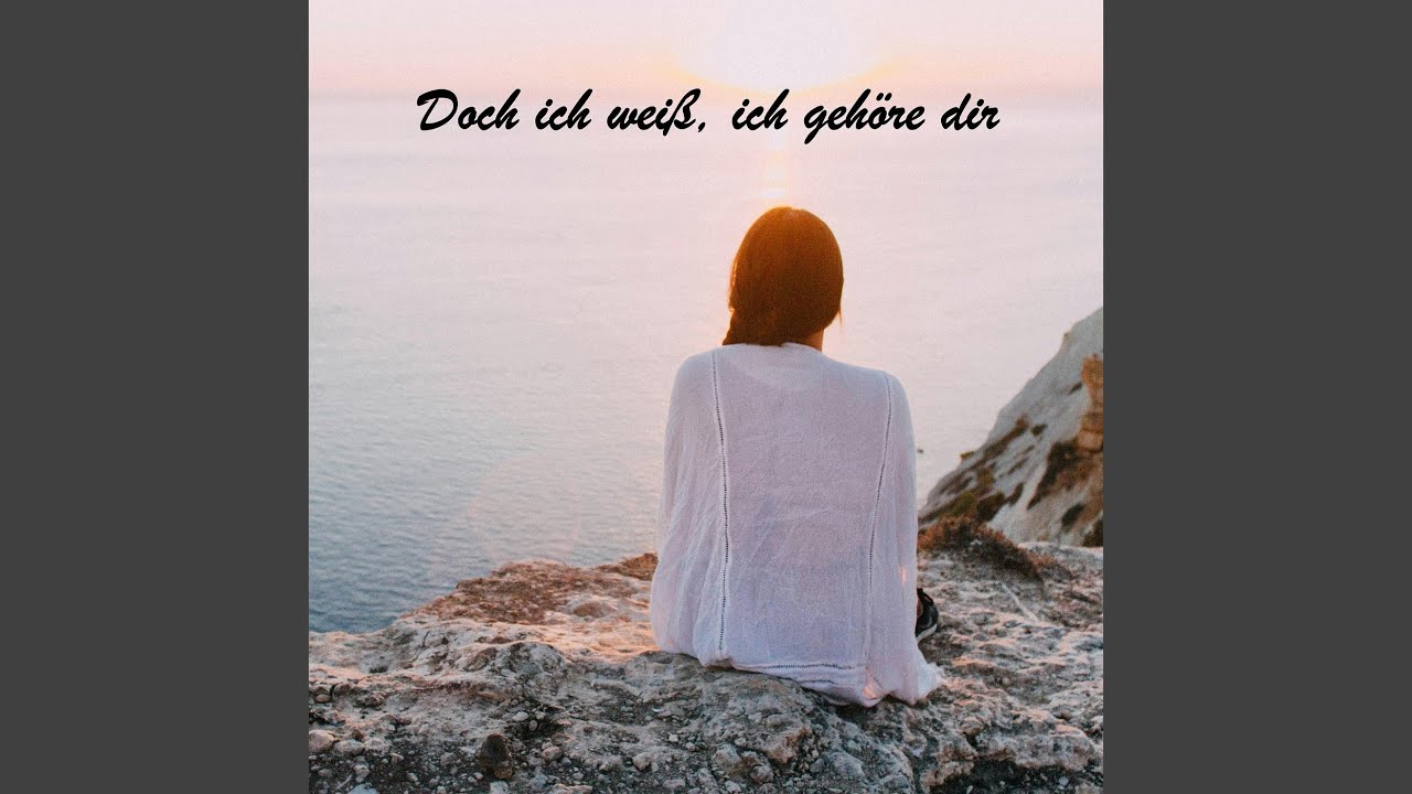 Doch Ich Weiß, Ich Gehöre Dir