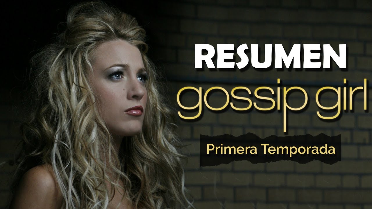 Resumen de Gossip Girl - Primera Temporada