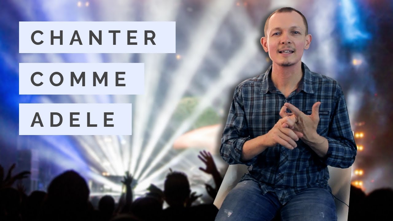 Comment chanter comme ADELE ? - #BienChanter n°87