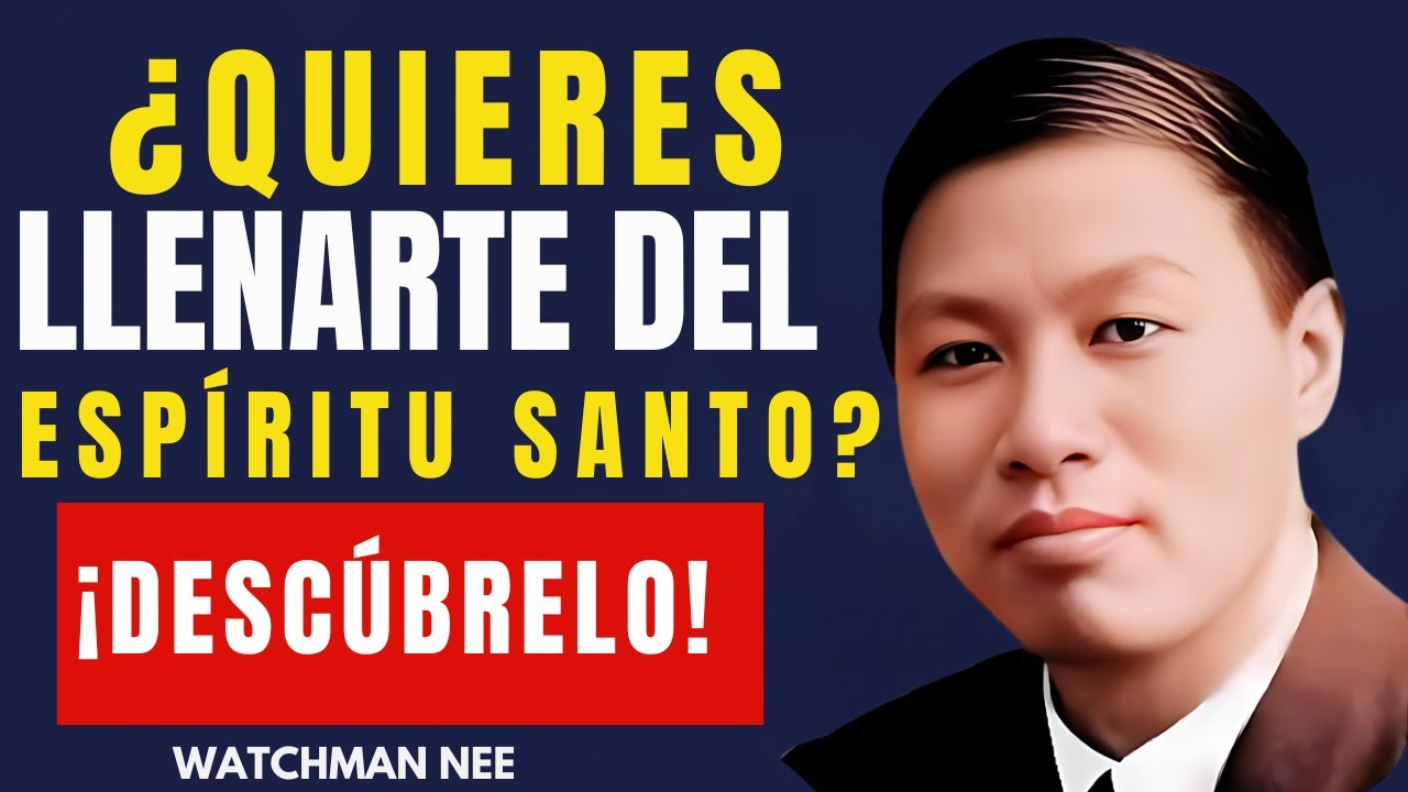 WATCHMAN NEE -  Descubre el secreto de una vida llena del Espíritu Santo