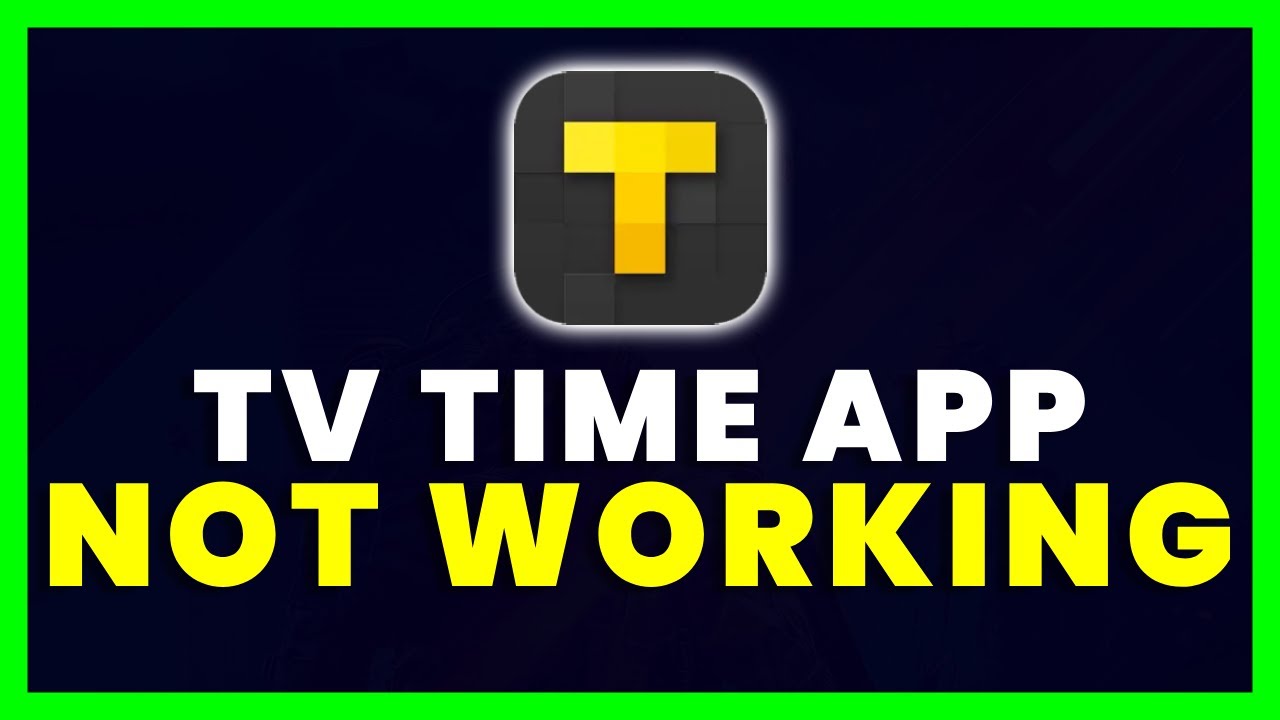 TV Time App Not Working: How to Fix TV Time App Not Working