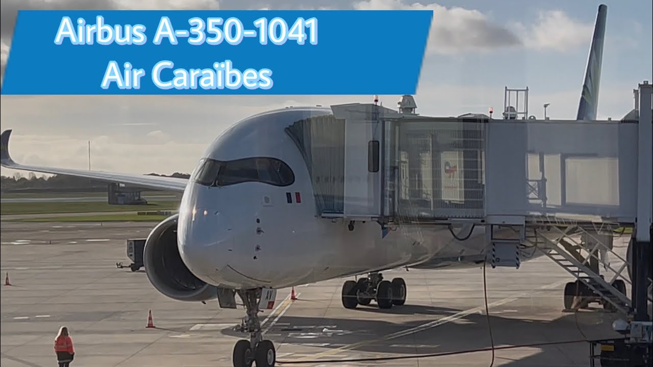 Flight report airbus A350-1041 Air Caraïbes Paris - Point-à-Pitre