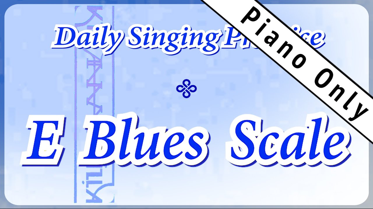 DAILY SINGING PRACTICE // - The 'E' Blues Scale. (( Piano Only ))