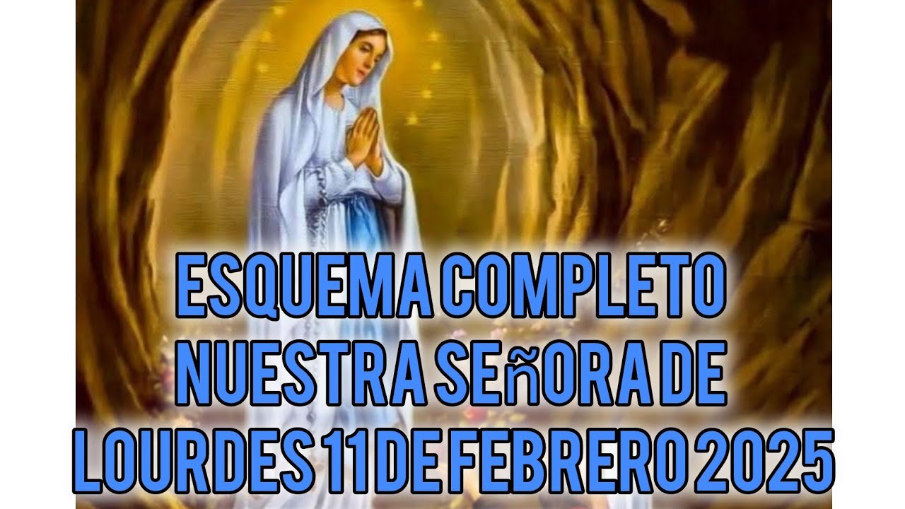 ESQUEMA PARA EL DIA DE NUESTRA SEÑORA DE LOURDES 11 DE FEBRERO 2025 LETRA Y ACORDES
