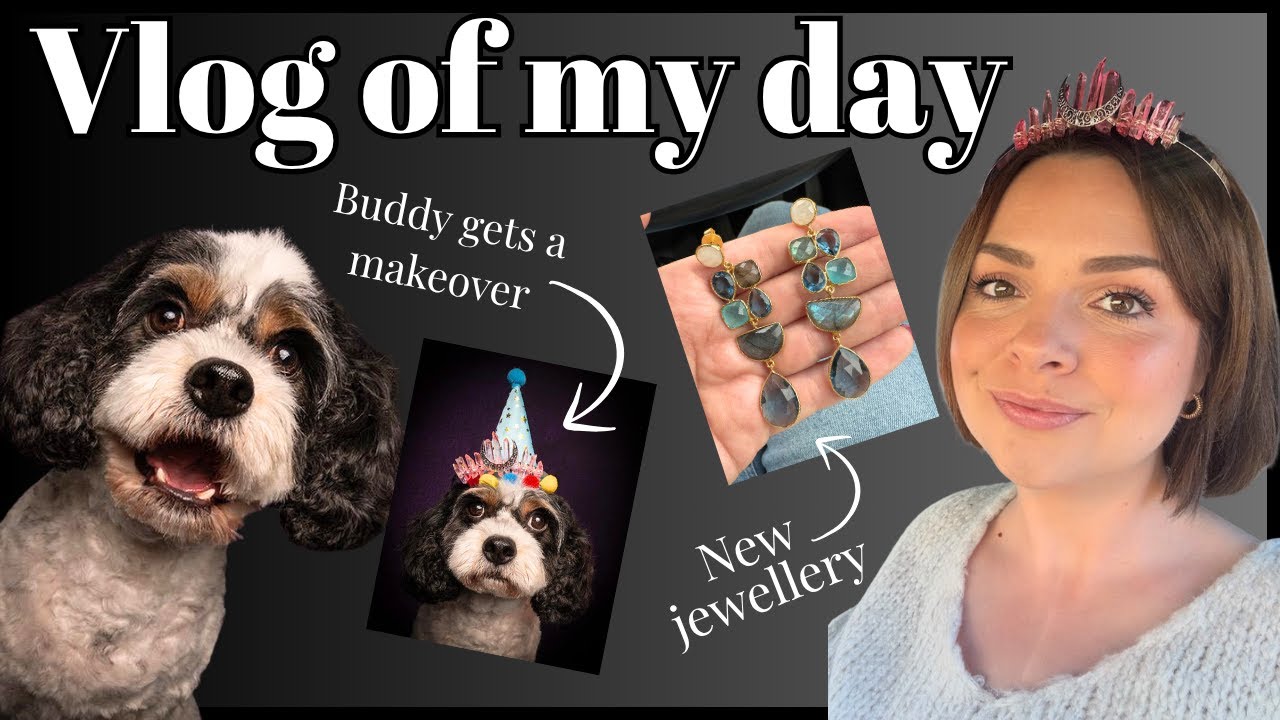 Vlog of my day / buddy makeover & new jewellery 